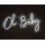 Oh Baby - Neon Sign - White